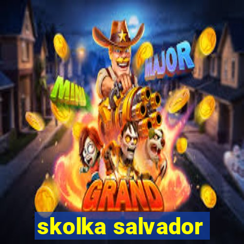 skolka salvador